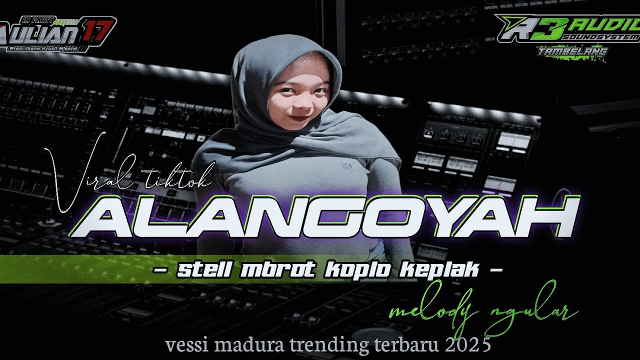 DJ ALANGOYAH STELL MBROT KOPLO KEPLAK X MELODY NGULAR ‼️Aulian17 Feat R3 audio 