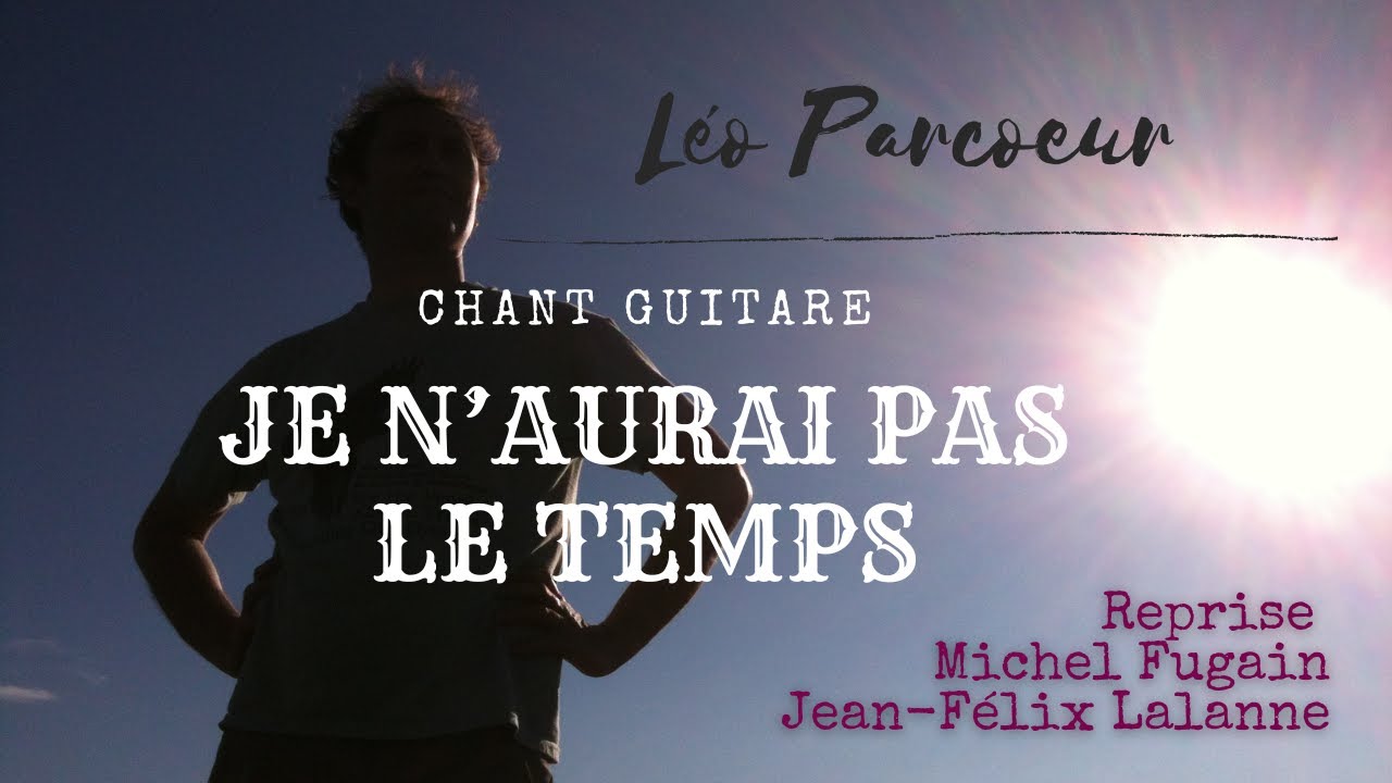 JE N'AURAI PAS LE TEMPS - reprise Fugain / Delanoë / JF Lalanne (with english subs)