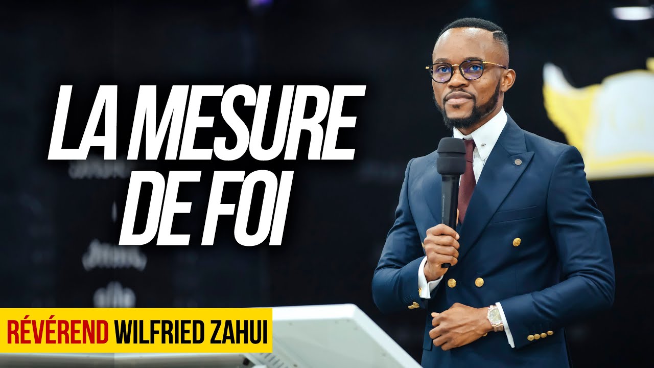 LA MESURE DE FOI | RÉVÉREND WILFRIED ZAHUI