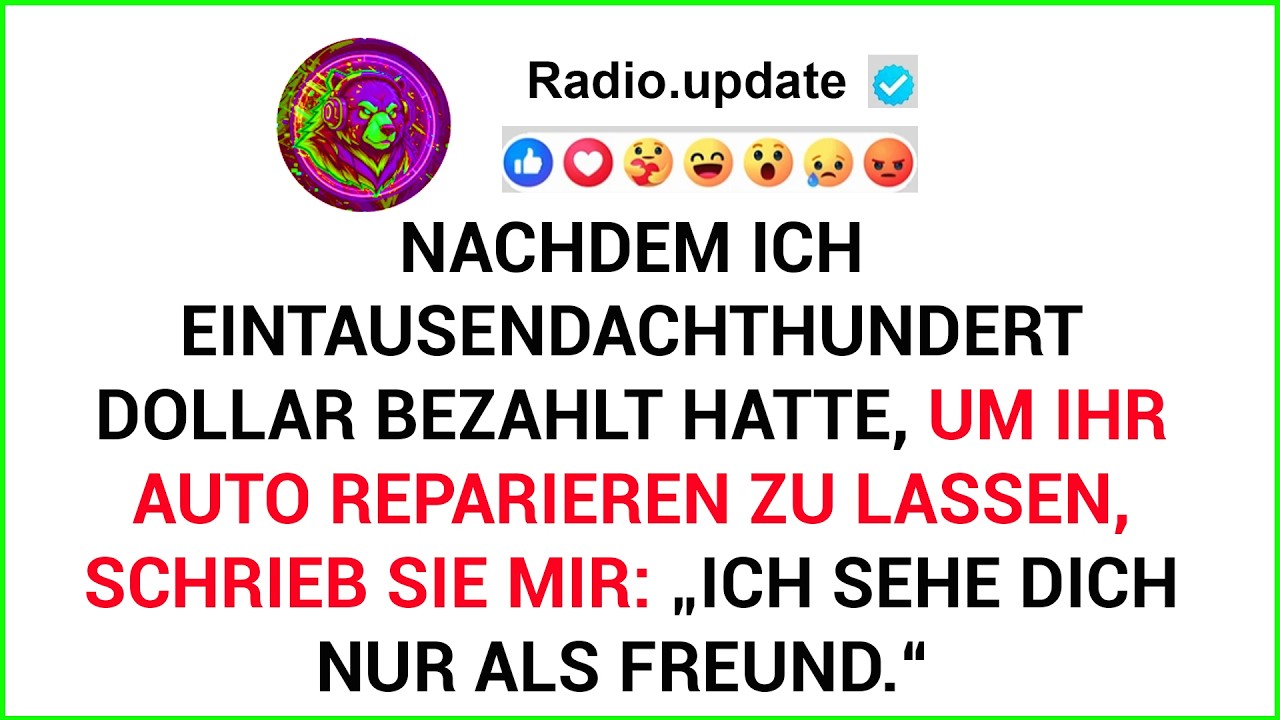 Nachdem Ich Eintausendachthundert Dollar Bezahlt Hatte, Um Ihr Auto Reparieren Zu Lassen...