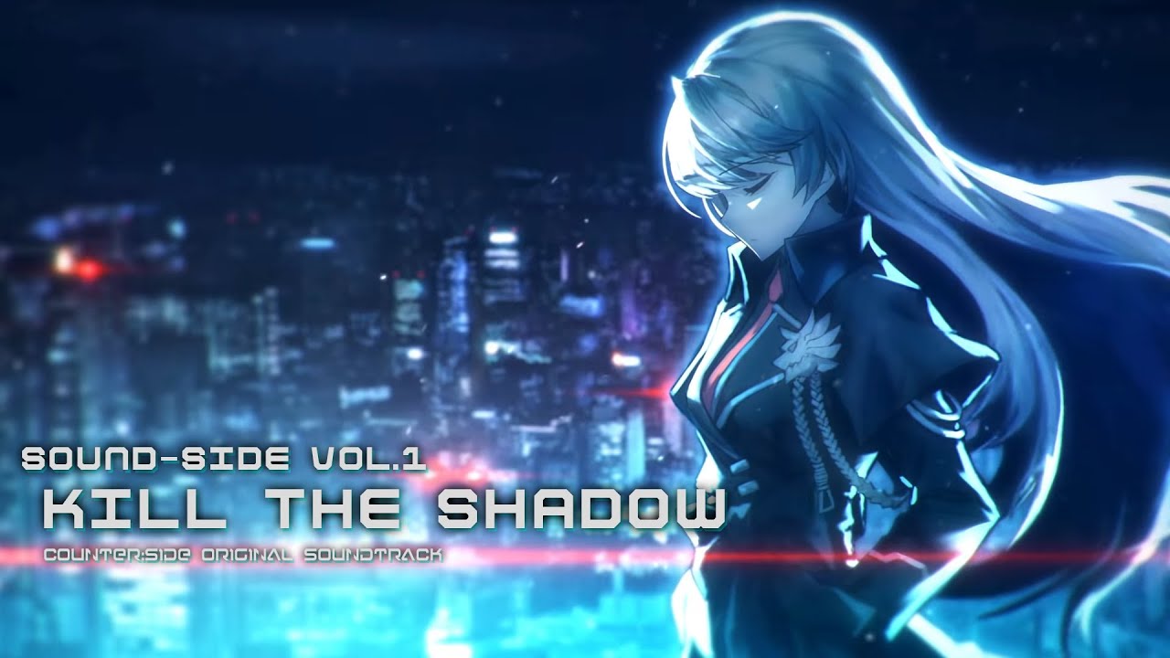 【Counter：Side】KILL THE SHADOW