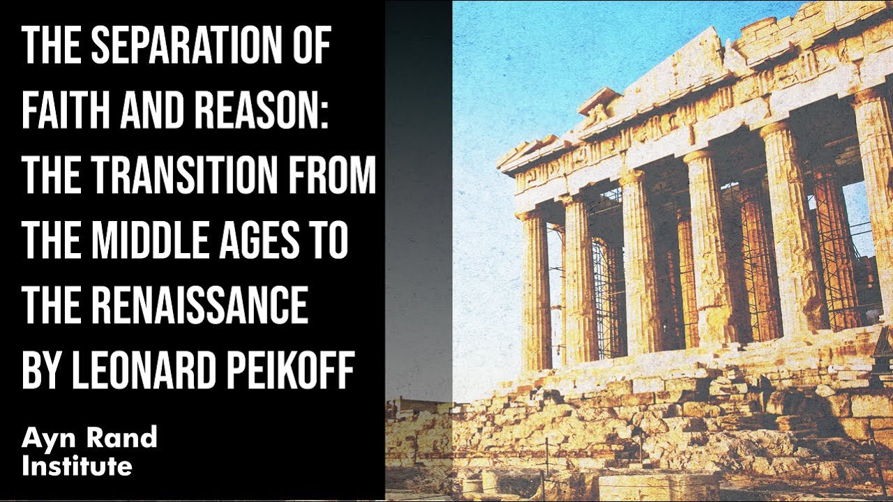 The Separation of Faith & Reason: Middle Ages to Renaissance by Leonard Peikoff, part 29 of 50