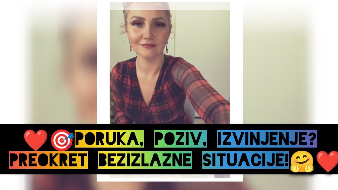 ❤️🎯Poruka, poziv, izvinjenje? Preokret bezizlazne situacije!🤗❤️