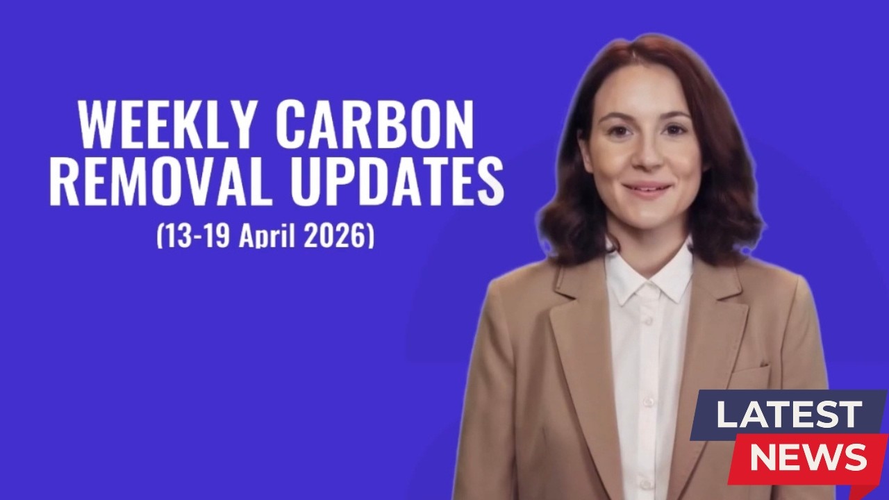 Weekly Carbon Removal Updates from 13 April - 19 April 2026 | CDR | Climate Tech