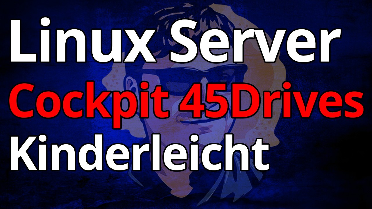 Linux Server Management - ENDLICH Kinderleicht - mit Cockpit und 45Drives