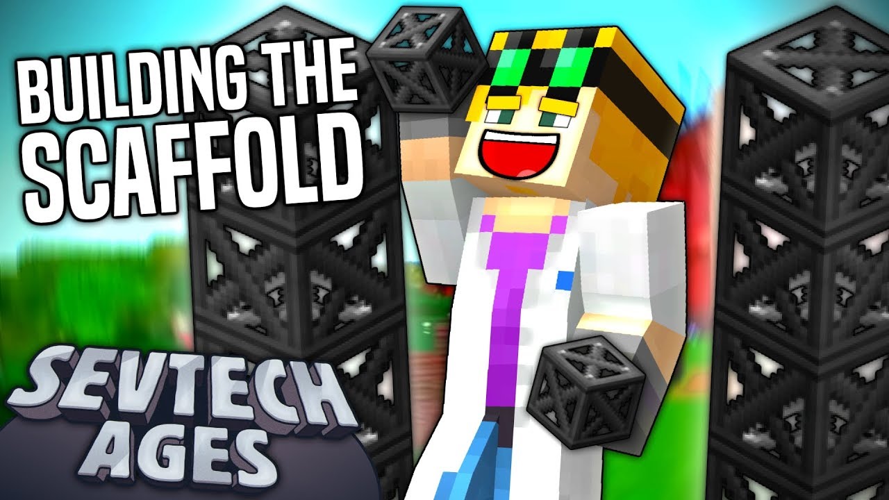 Minecraft: SevTech - BUILDING THE SCAFFOLD - Age 3 #16