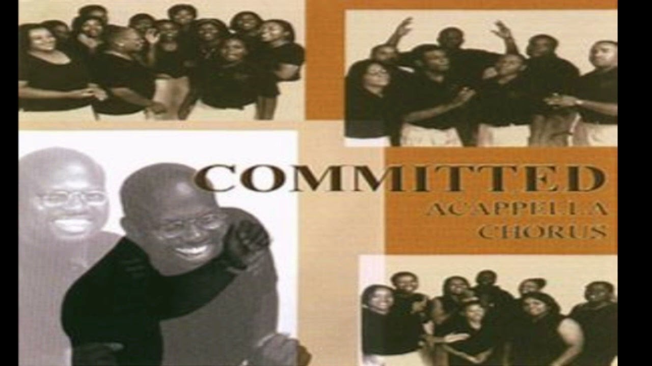 Committed Acappella Chorus – Committed