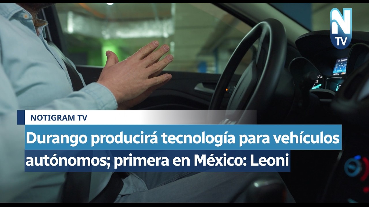 Durango producirá tecnología para vehículos autónomos; primera en México: Leoni