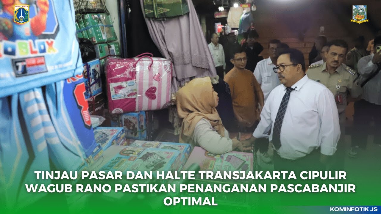 TINJAU PASAR DAN HALTE TRANSJAKARTA CIPULIRWAGUB RANO PASTIKAN PENANGANAN PASCABANJIROPTIMAL