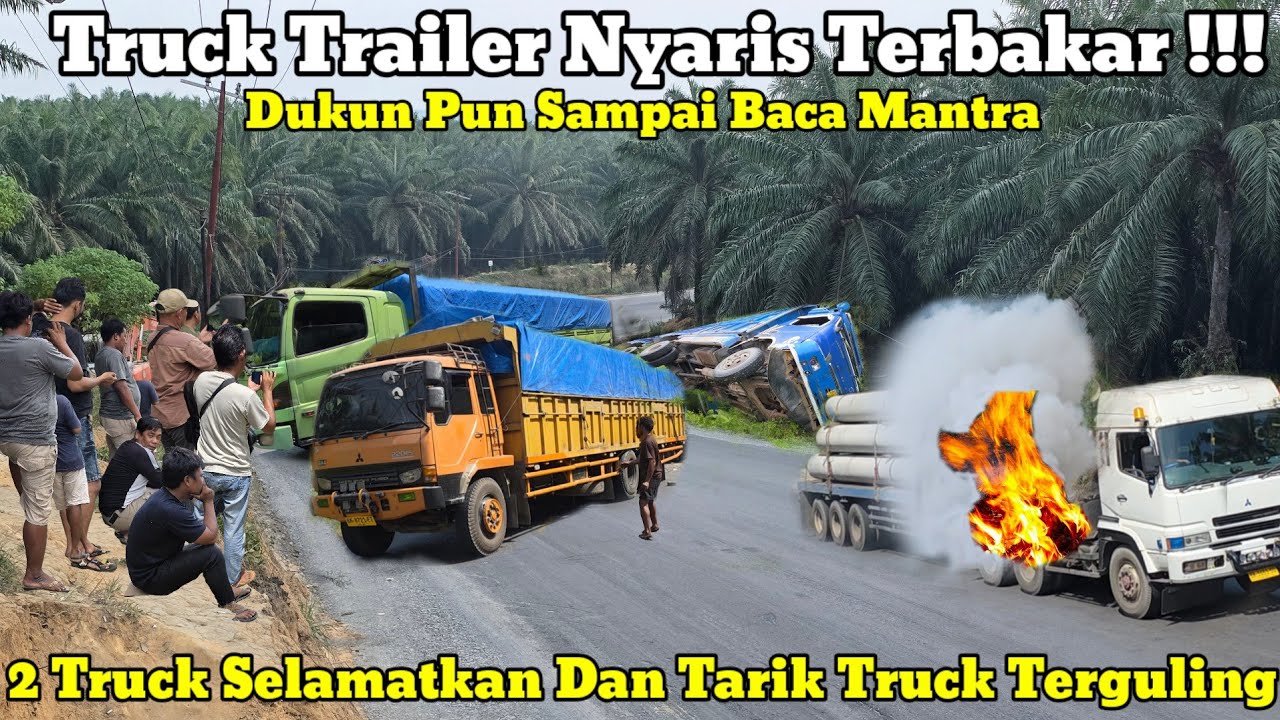 Truck Trailer Nyaris Terbakar || 2 Truck Selamatkan Dan Tarik Truck Terguling Di Bukit Kodok