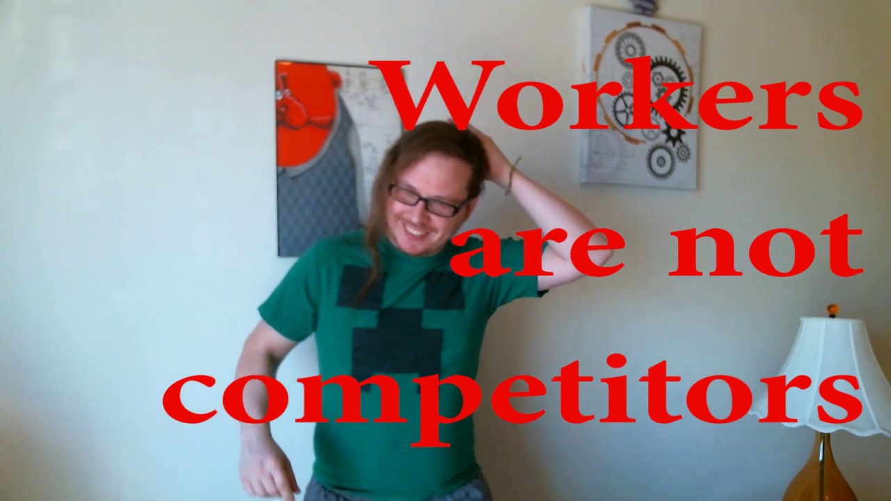 Workers are not Competitors. Writers are not my Competitors