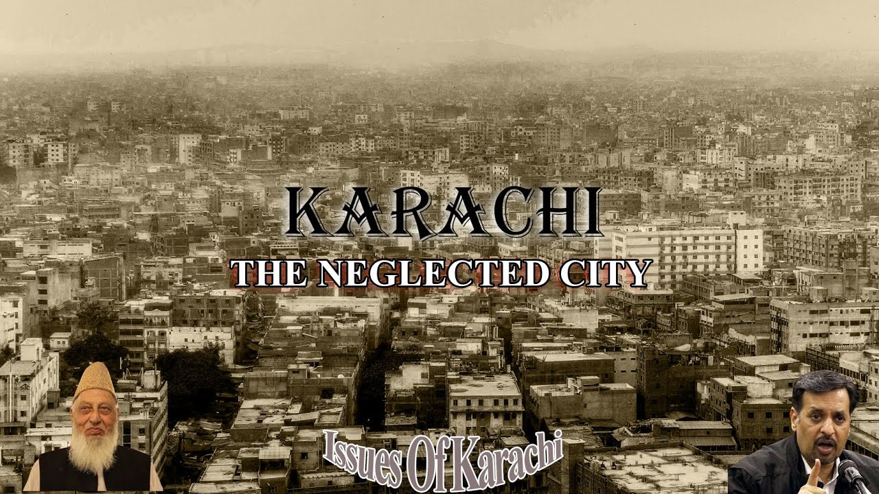 Karachi, The Neglected City || Issues Of Karachi