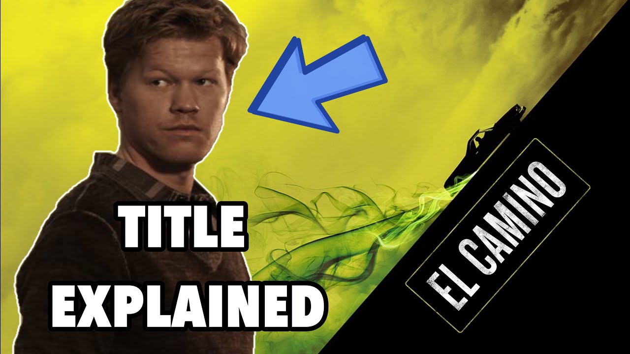 El Camino: A Breaking Bad Movie - TITLE EXPLAINED