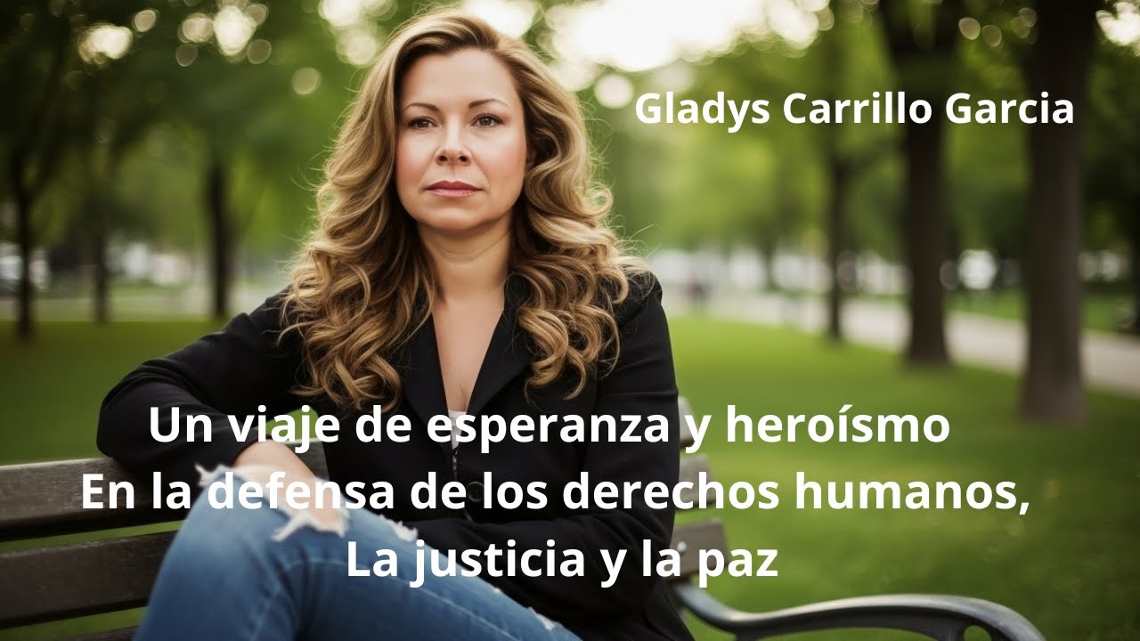 Un Viaje de Esperanza y Heroísmo en la Defensa de los Derechos Humanos, la justicia y la Paz
