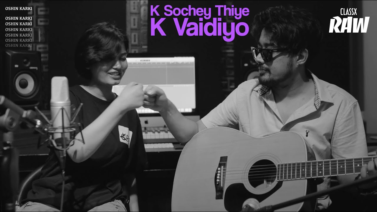 Oshin Karki - K Sochey Thiye K Vaidiyo (ClassX RAW)