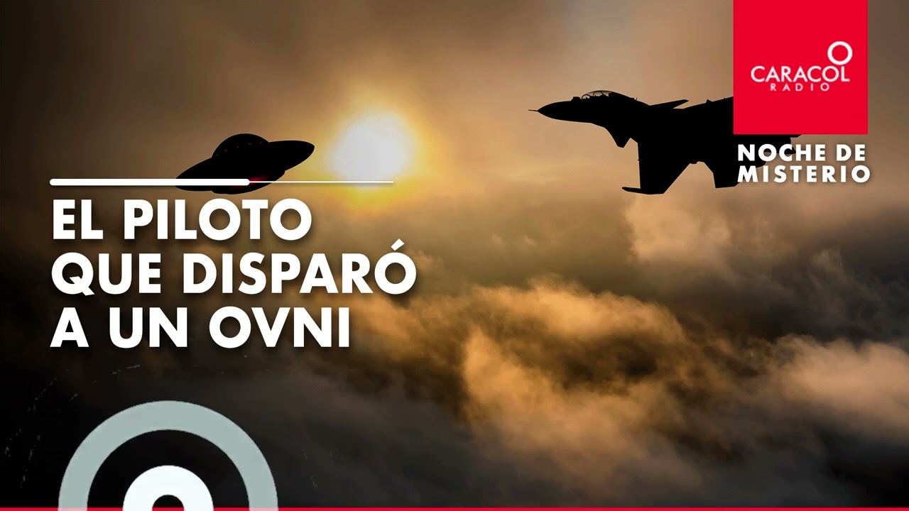 Noche de Misterio | El piloto que disparó a un OVNI