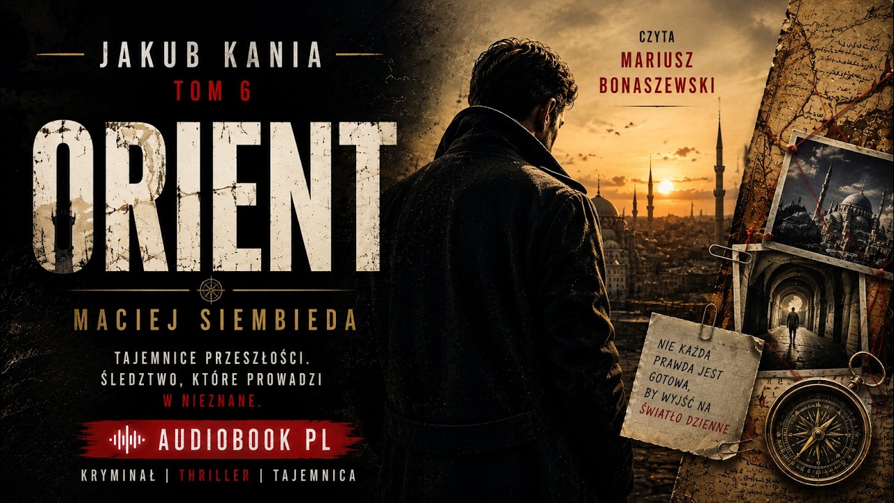 Orient &ndash; Jakub Kania Tom 6 | Maciej Siembieda | Mariusz Bonaszewski | Audiobook PL