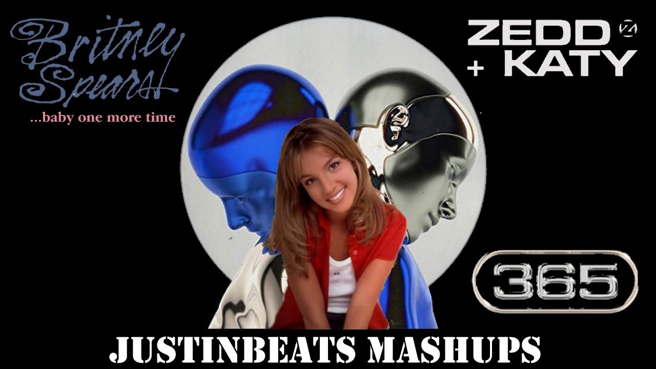 ...Baby One More Time/365 - Britney Spears x Katy Perry x Zedd (Mashup) | JustinBeats