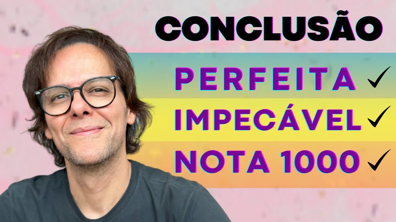 CONCLUSÃO PERFEITA, IMPECÁVEL...NOTA 1000!