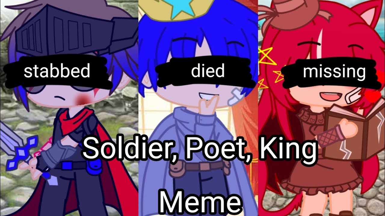 Soldier, Poet, King Meme||Au||Ft. Friends