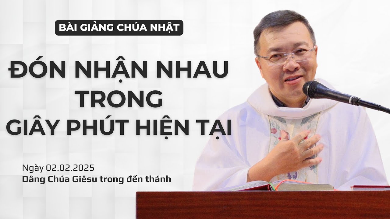 Đón nhận nhau trong giây phút hiện tại - Lm GB Phương Đình Toại, MI