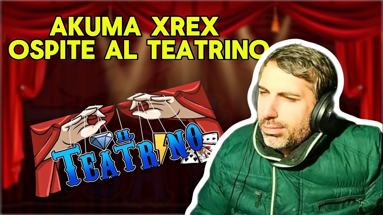 AKUMA XREX OSPITE AL TEATRINO - IL TEATRINO