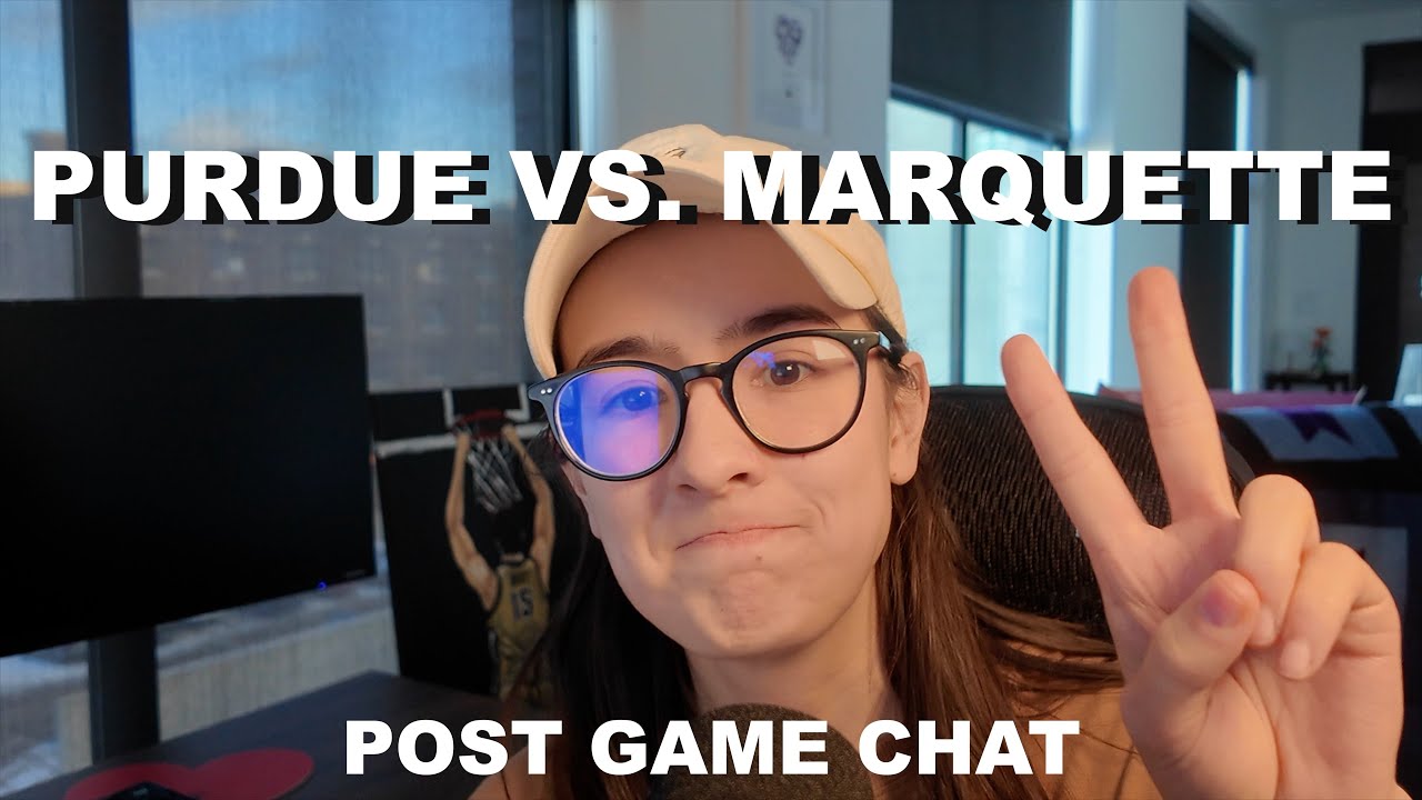 Purdue vs. Marquette Post Game Chat