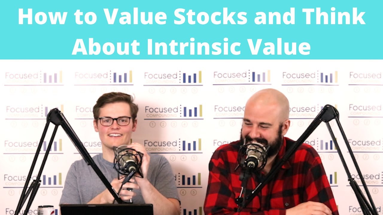 How to Value Stocks and Think About Intrinsic Value