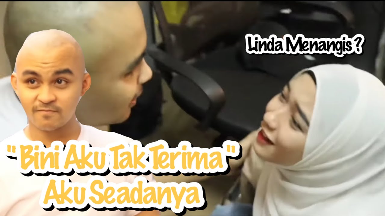 Bini Aku Tak Terima Aku Seadanya - Linda Menangis Tengok Aku Botak ?