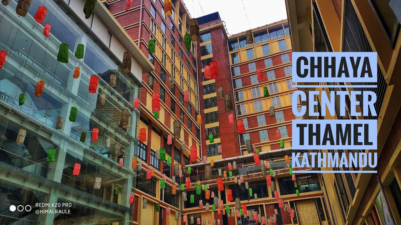 Chhaya center thamel Kathmandu , multi faceted mega complex chhaya center
