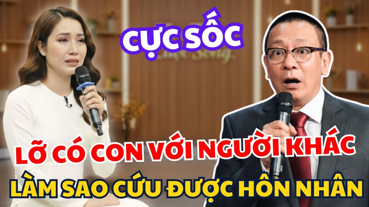 Tâm Sự Cùng Văn Sâm: Ngoại Tình Có Con: Còn Cứu Được Hôn Nhân?
