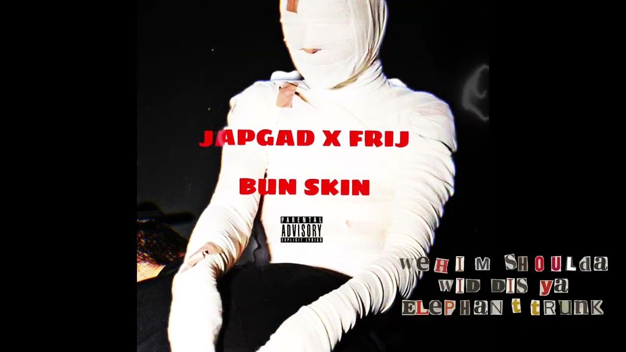 Japgad x Frij “Bun Skin” (Official Audio )