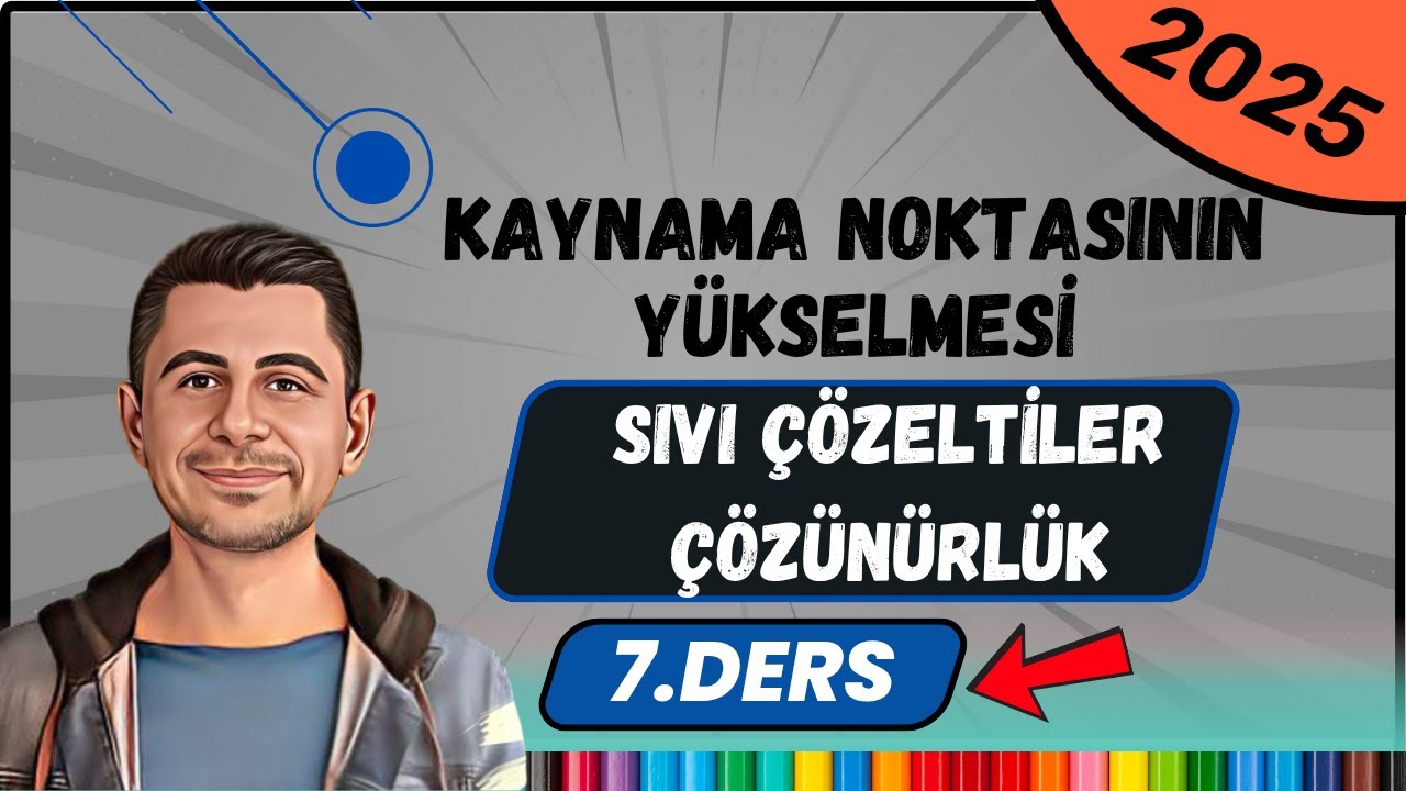 Kaynama Noktasının Yükselmesi | Sıvı Çözeltiler ve Çözünürlük | 11.Sınıf-AYT | 7.Ders