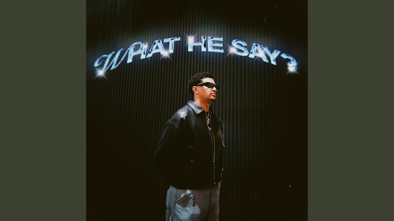 WHAT HE SAY?