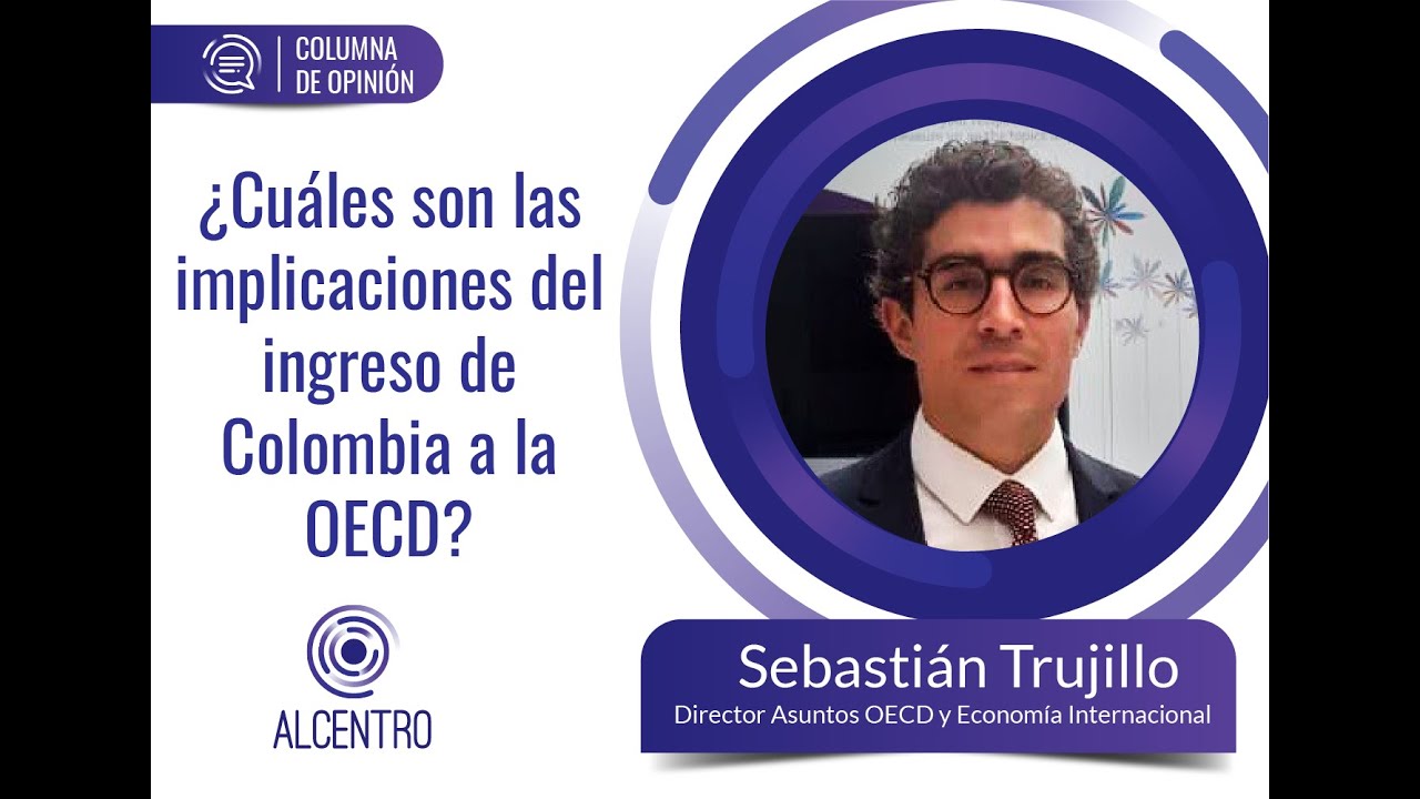¿Cuáles son las implicaciones del ingreso de Colombia a la OECD?