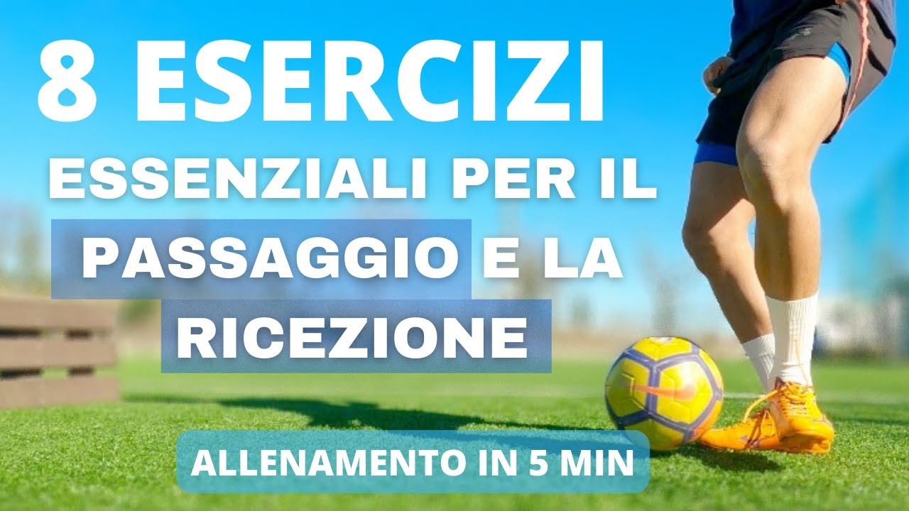 ESERCIZI ESSENZIALI DI PASSAGGIO E RICEZIONE DEL PALLONE