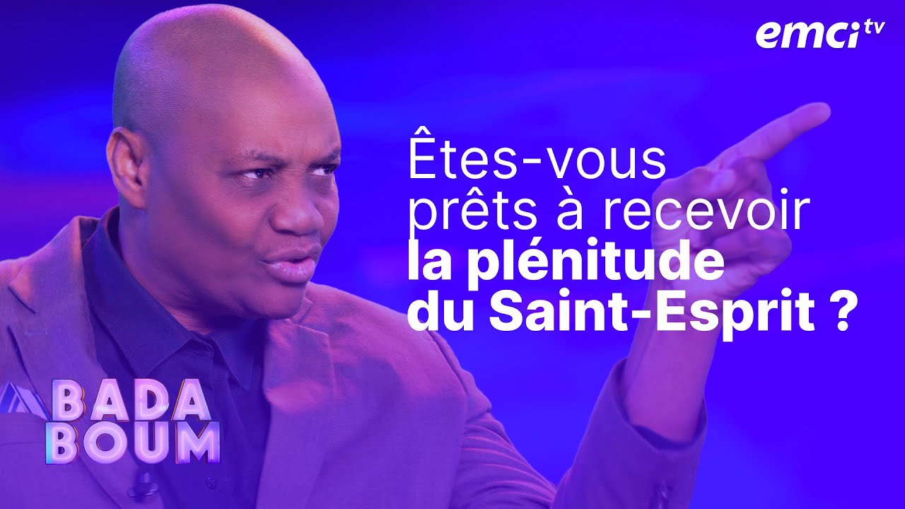 Êtes-vous prêts à recevoir la plénitude du Saint-Esprit ? - BADABOUM - Marcel Kouamenan