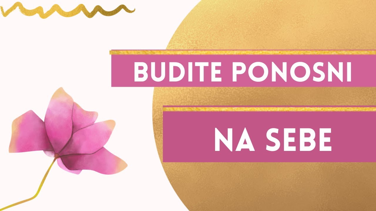 Zašto biste trebali biti ponosni na sebe - Kako Misliti Pozitivno
