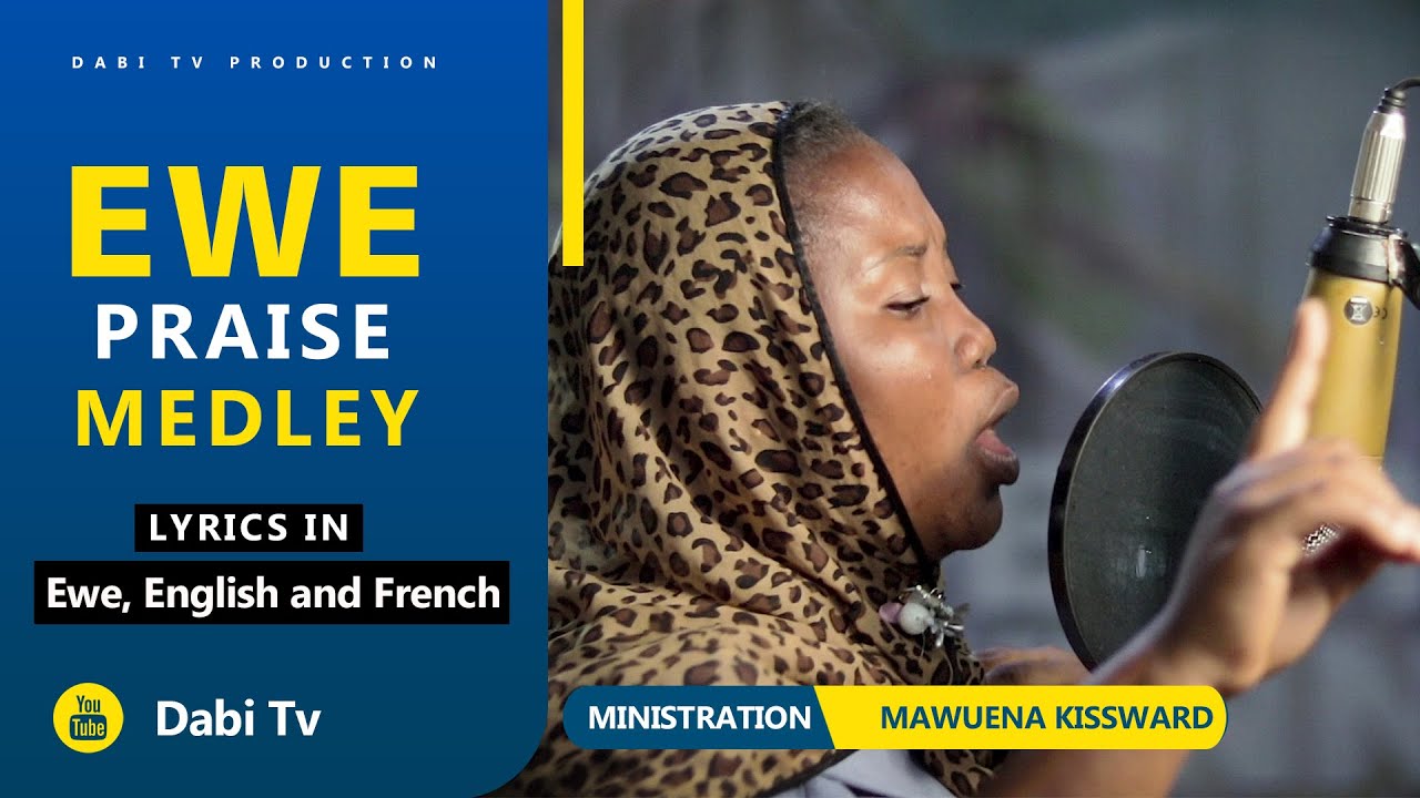 EWE WORSHIP SONGS - PRAISE AND THANKSGIVING SONGS | MAWUENA KISSWARD