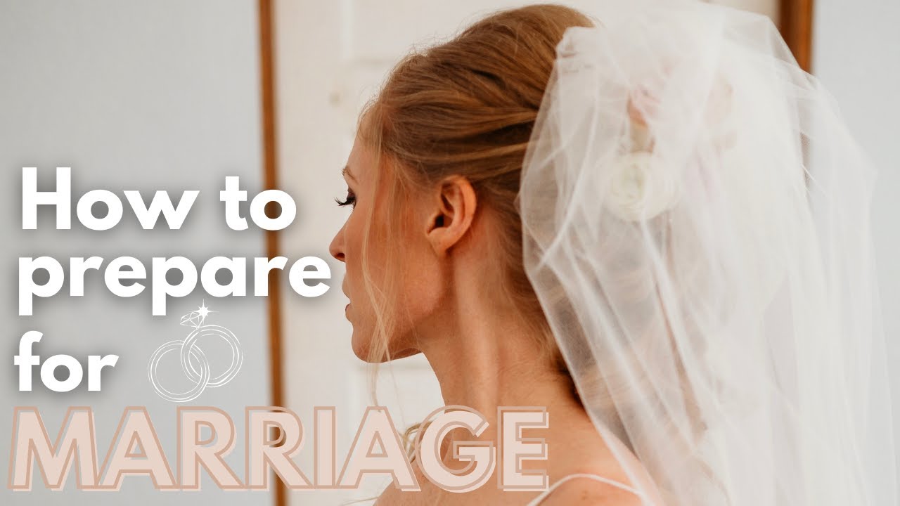 10 Things a Girl Should do to PREPARE for MARRIAGE