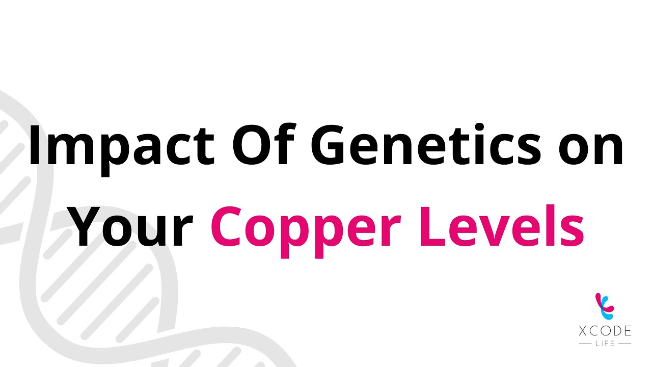 How Genes Influence Your Copper Requirements
