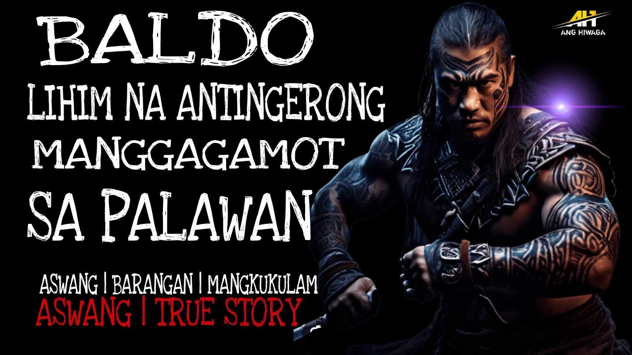 BALDO LIHIM NA ANTINGERONG MANGGAGAMOT SA PALAWAN | Aswang True Story