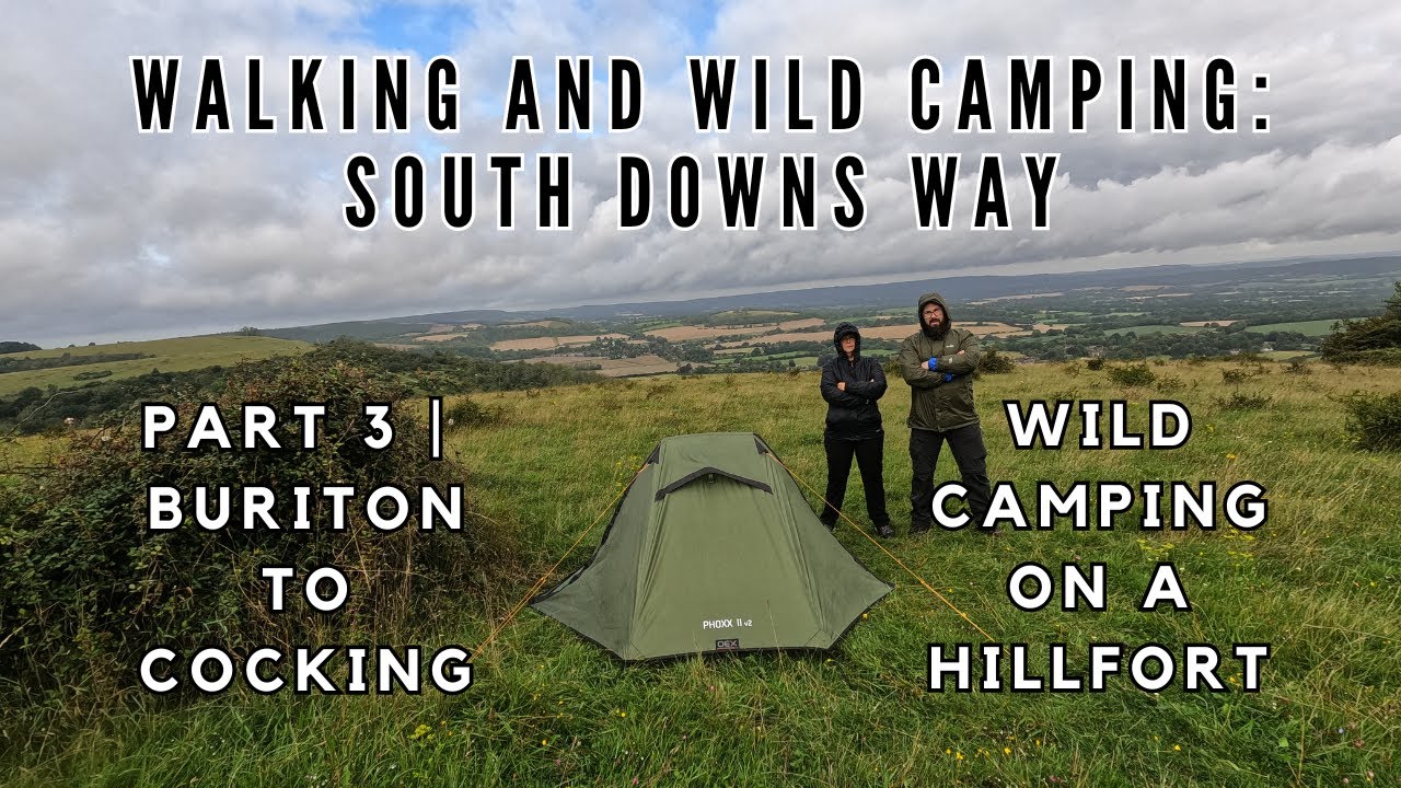 WALKING AND WILD CAMPING ON THE SOUTH DOWNS WAY | PART 3: BURITON TO COCKING
