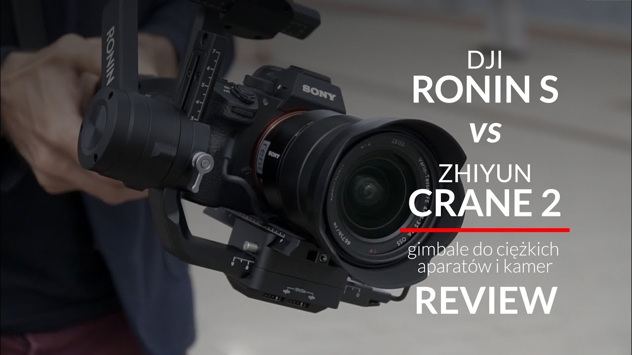 DJI Ronin-S vs Zhiyun Crane 2 - gimbale do ciężkich aparatów i kamer - review