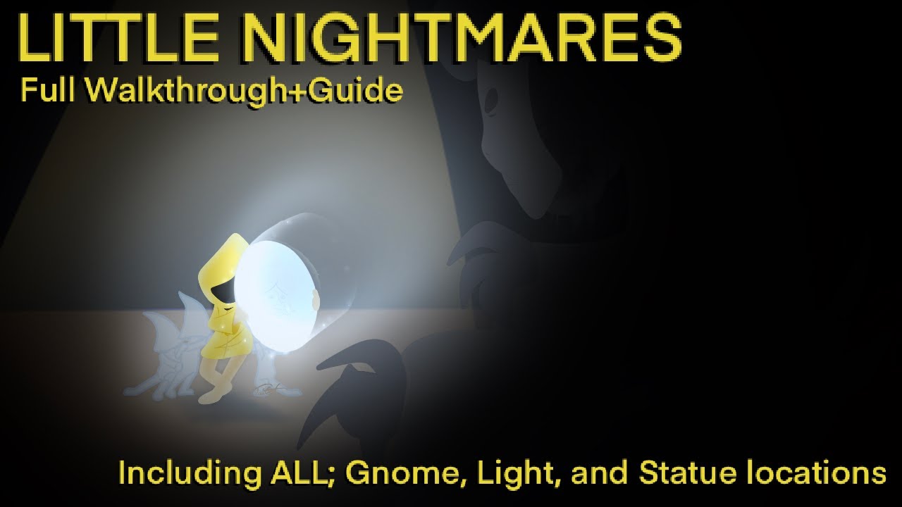| LITTLE NIGHTMARES 1 ; FULL WALKTHROUGH / GUIDE | -Including; ALL collectibles Locations - 