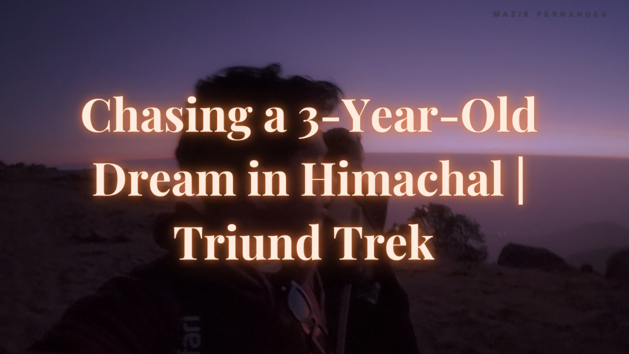 Chasing a 3-Year-Old Dream in Himachal | Triund Trek Vlog