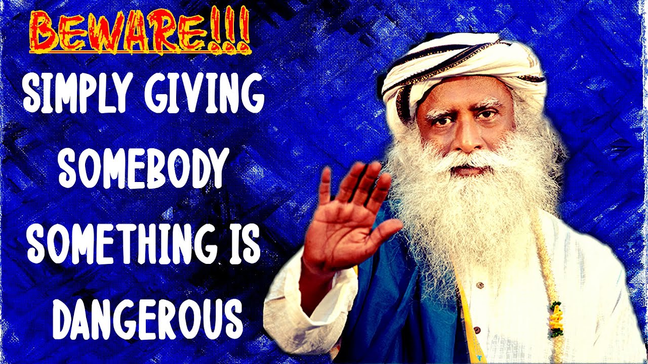 By Giving you may DESTROY un-evolved person's LIFE - Sadhguru about Misplaced compassion