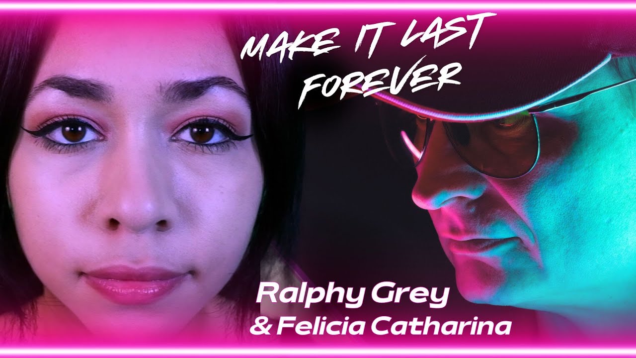 Ralphy Grey & Felicia Catharina &bdquo;Make it last forever&ldquo; (Official Music Video)