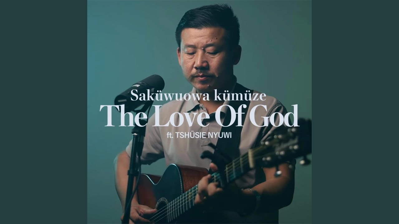 Saküwuowa Kümüze(The Love of God) | Tshüsie Nyuwi
