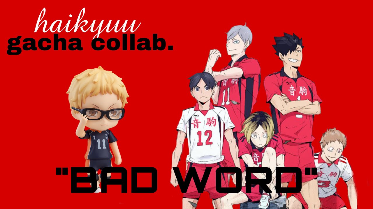 ( 🎥 ) BAD WORD :: tsukki harem (ironically.) — GACHAYUU!! collab — haikyuu texts